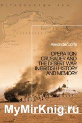 Operation Crusader and the Desert War in British History and Memory