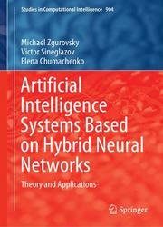 Artificial Intelligence Systems Based on Hybrid Neural Networks: Theory and Applications