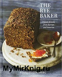 The Rye Baker: Classic Breads from Europe and America