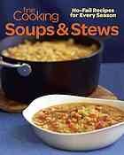 Fine Cooking Soups & Stews: No-Fail Recipes for Every Season