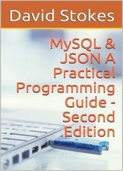 MySQL & JSON A Practical Programming Guide - Second Edition