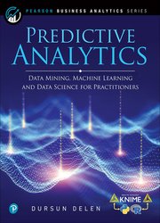 Predictive Analytics: Data Mining, Machine Learning and Data Science for Practitioners, 2nd Edition