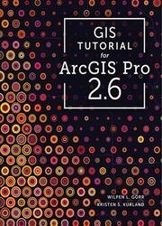 GIS Tutorial for ArcGIS Pro 2.6 (GIS Tutorials) Third Edition