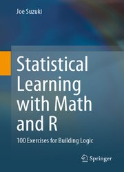 Statistical Learning with Math and R: 100 Exercises for Building Logic