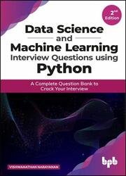 Data Science and Machine Learning Interview Questions Using Python: A Complete Question Bank to Crack Your Interview, Second Edition