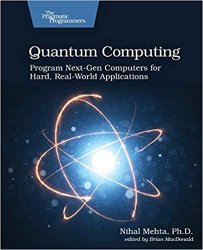 Quantum Computing: Program Next-Gen Computers for Hard, Real-World Applications