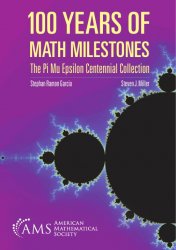 100 Years of Math Milestones : The Pi Mu Epsilon Centennial Collection