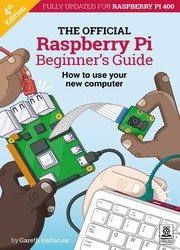 The Official Raspberry Pi Beginner's Guide, 4th Edition