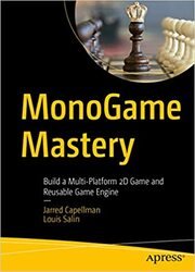 MonoGame Mastery: Build a Multi-Platform 2D Game and Reusable Game Engine