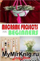 Macrame Projects: Get Step By Step Instructions To Make Wall Hangers, Table Runner, Keychains, Tote Bag, And More
