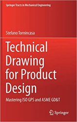 Technical Drawing for Product Design: Mastering ISO GPS and ASME GD&T