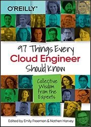 97 Things Every Cloud Engineer Should Know: Collective Wisdom from the Experts