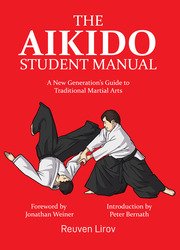 The Aikido Student Manual: A New Generation’s Guide to Traditional Martial Arts