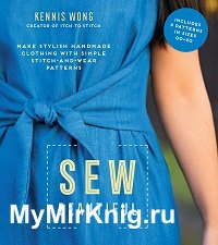 Sew Beautiful: Make Stylish Handmade Clothing with Simple Stitch-and-Wear Patterns