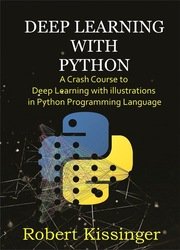 Deep Learning With Python : A Crash Course to Deep Learning with illustrations in Python Programming Language