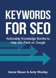 Keywords for SEO: Actionable Knowledge Bombs to Help you Rank on Google in 2021