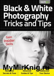 Black & White Photography, Tricks And Tips 4th Edition 2020