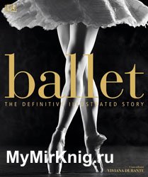 Ballet: The Definitive Illustrated Story (2018)