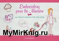 Embroidery pour la Maison: 100 French Designs for the Home