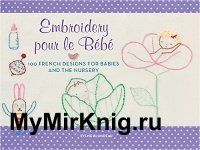 Embroidery pour le Bebe: 100 French Designs for Babies and the Nursery