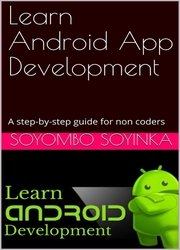 Learn Android App Development: A step-by-step guide for non coders