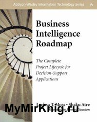 Business Intelligence Roadmap. The Complete Project Lifecycle for Decision-Support Applications
