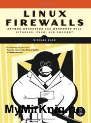 Linux Firewalls. Attack detection and response with iptables, psad, and fwsnort