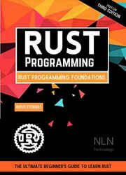 Rust Programming: Rust Programming Foundations, 3nd edition