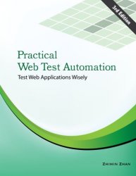 Practical Web Test Automation: Test web applications wisely with Selenium WebDriver, 3rd Edition