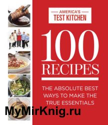 100 Recipes: The Absolute Best Ways To Make The True Essentials