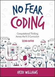 No Fear Coding: Computational Thinking Across the K-5 Curriculum, 2nd Edition