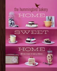 Hummingbird Bakery Home Sweet Home: 100 new recipes for baking brilliance