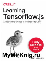 Learning Tensorflow.js (Early Release)