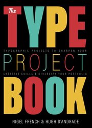 The Type Project Book: Typographic projects to sharpen your creative skills & diversify your portfolio