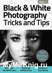 Black & White Photography, Tricks And Tips 5th Edition 2021