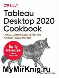 Tableau Desktop 2020 Cookbook (Early Release)