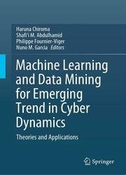 Machine Learning and Data Mining for Emerging Trend in Cyber Dynamics: Theories and Applications