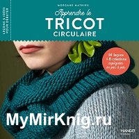 Apprendre le tricot circulaire: 14 lecons et 8 creations expliquees en pas a pas