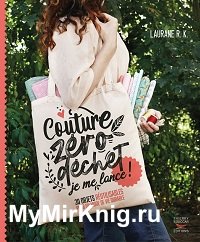 Couture zero dechet, je me lance! 30 objets reutilisables pour un mode de vie durable