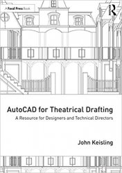 AutoCAD for Theatrical Drafting: A Resource for Designers and Technical Directors