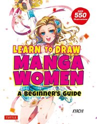 Learn to Draw Manga Women: A Beginner's Guide (With Over 550 Illustrations)