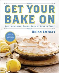 Get Your Bake On: Sweet and Savory Recipes from My Home to Yours