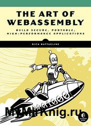 The Art of WebAssembly: Build Secure, Portable, High-Performance Applications