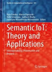 Semantic IoT: Theory and Applications: Interoperability, Provenance and Beyond