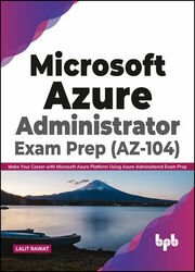 Microsoft Azure Administrator Exam Prep (AZ-104): Make Your Career with Microsoft Azure Platform Using Azure Administered Exam Prep