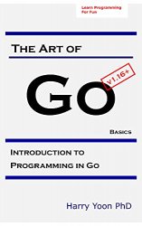 The Art of Go - Basics: Introduction to Programming in Go for Smart Beginners