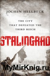 Stalingrad: The City that Defeated the Third Reich