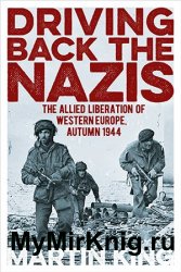 Driving Back the Nazis: The Allied Liberation of Western Europe, Autumn 1944