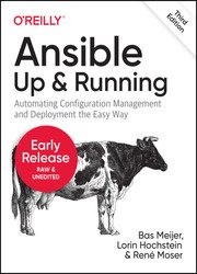 Ansible: Up and Running: Automating Configuration Management and Deployment the Easy Way, 3rd Edition (Early Release)