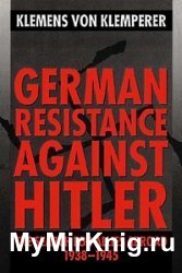 German Resistance Against Hitler: The Search for Allies Abroad, 1938-1945